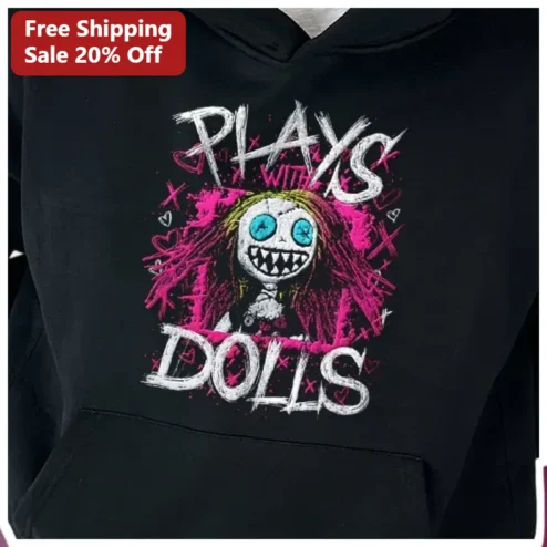Plays With Dolls Hoodie Creepy Horror Gothic Spooky Cute Sweatshirt for Women Men Halloween Gift available at our Chicago, Illinois warehouse