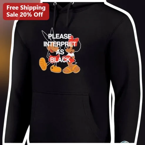 Please Interpret as Black Hoodie Funny Racial Identity Statement Graphic Pullover