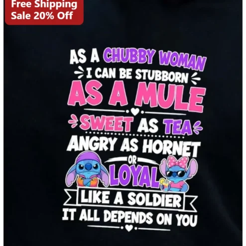 Plus Size Funny Chubby Woman Quote Tee Stubborn As A Mule Sweet As Tea Angry As Hornet Loyal Like A Soldier Graphic Shirt