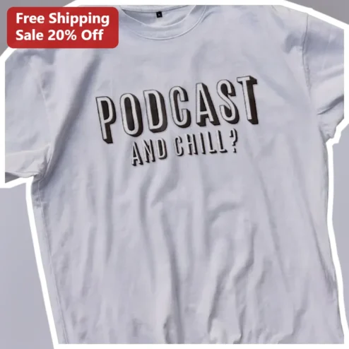 Podcast And Chill? Tee Funny Podcast Lover Shirt For Audio Producers And Radio Hosts