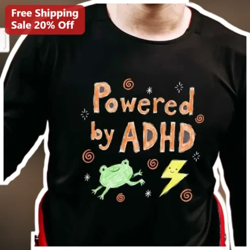 Powered by ADHD Long Sleeve Tee Neurodivergent Humor Gift for Adults