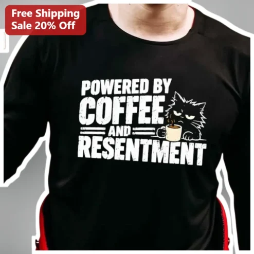 Powered by Coffee and Resentment Long Sleeve Shirt Funny Grumpy Cat Sarcastic Gift for Coffee Lovers