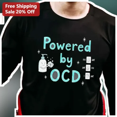 Powered by OCD Tee Funny Mental Health Awareness Graphic Shirt for Germaphobe Gift