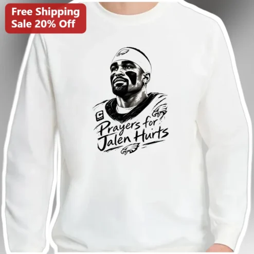 Prayers for Jalen Hurts Sweatshirt Philadelphia Eagles Fan Support Gear