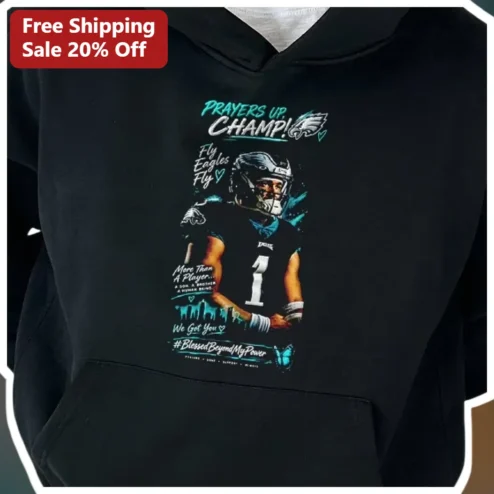 Prayers Up Champ Fly Eagles Fly Jalen Hurts Philadelphia Eagles Hoodie