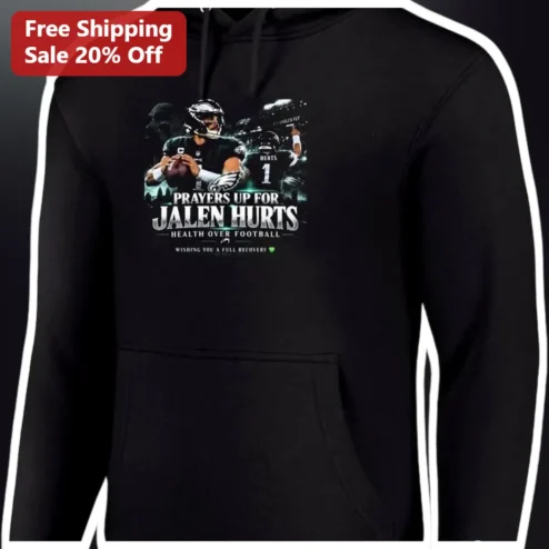 Prayers Up For Jalen Hurts Health Over Football Wishing You A Full Recovery Hoodie