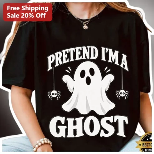 Pretend I'm A Ghost Tee Funny Lazy Halloween Costume Shirt for Women