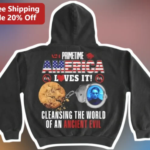 Primetime America Loves It Cleansing The World Of An Ancient Evil Hoodie