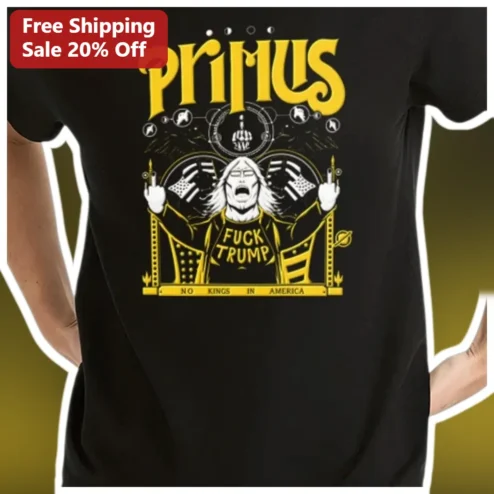 Primus Fuck Trump No Kings In America Tee 2026 Political Protest Shirt