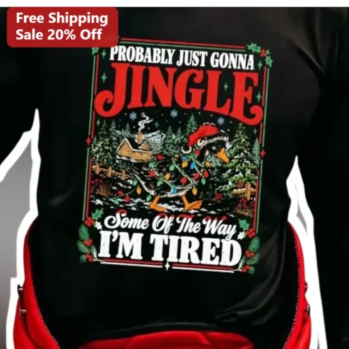 Probably Just Gonna Jingle Some Of The Way I'm Tired Funny Christmas Duck Graphic Tee
