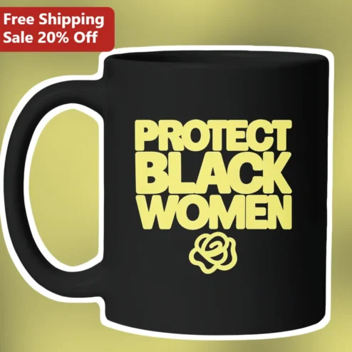 Protect Black Women Mug Ceramic Coffee Cup Social Justice Gift for Feminists