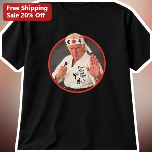 Punch, Kick and Fart Donald Trump Karate Tee Funny Political Humor Gag Gift Shirt