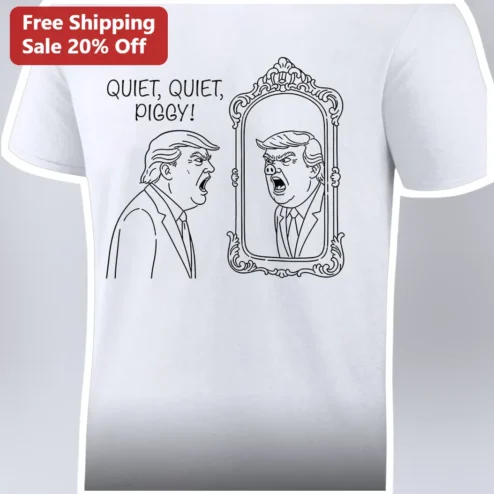 QUIET, QUIET, PIGGY! Donald Trump Satirical Line Art Tee Funny Political Gift