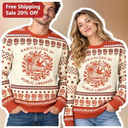 Radicalized By Public Libraries Ugly Christmas Sweatshirt Banned Books Librarian Gift