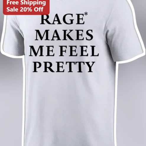 Rage Makes Me Feel Pretty Graphic Tee Mean Girls Quote Shirt for Women
