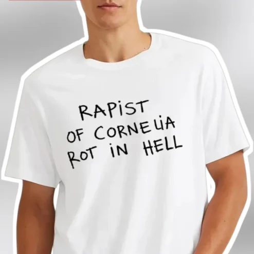 RAPIST OF CORNELIA ROT IN HELL Graphic Tee Dark Humor Punk Streetwear Shirt