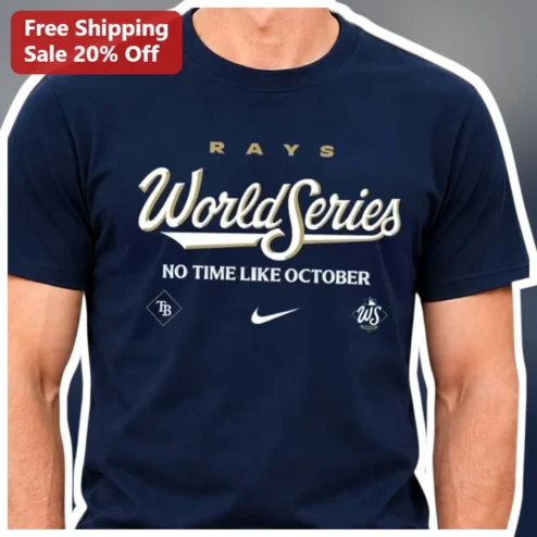 Rays World Series No Time Like October Tee Tampa Bay Rays Baseball Fan Merch