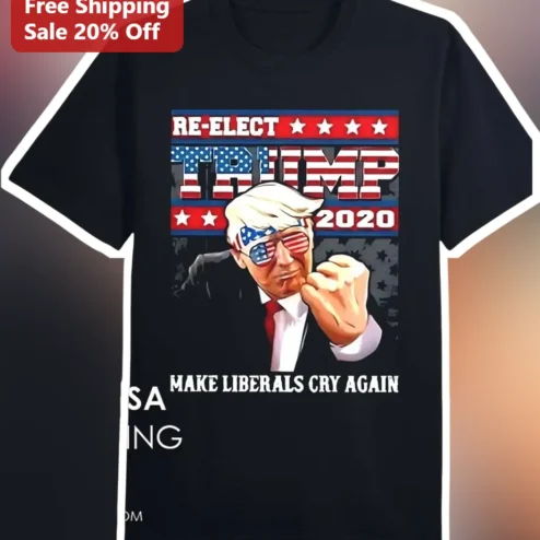 Re Elect Trump 2020 Make Liberals Cry Again Donald Trump Graphic Tee Political Campaign Shirt