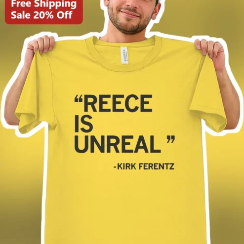 Reece Is Unreal Kirk Ferentz Quote Iowa Hawkeyes Football Tee