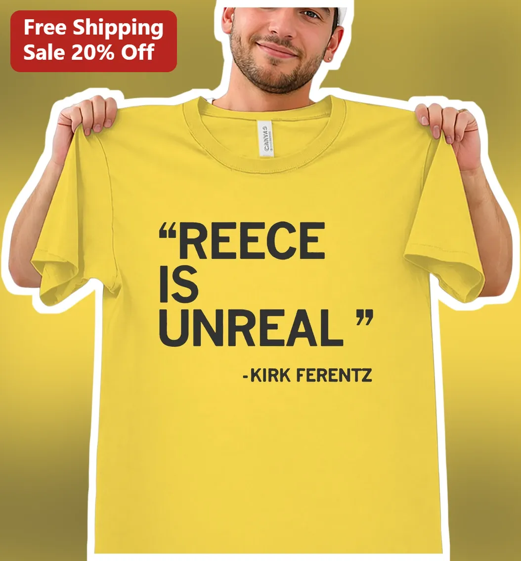 Reece Is Unreal Kirk Ferentz Quote Iowa Hawkeyes Football Tee