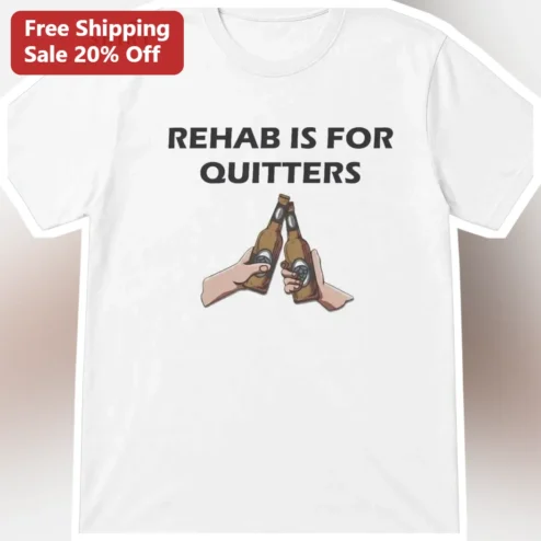 Rehab Is For Quitters Tee Funny Dark Humor Drinking Shirt for Adults