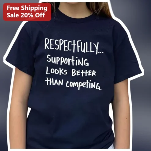 Respectfully Supporting Looks Better Than Competing Graphic Tee for Women available at our Chicago, Illinois warehouse