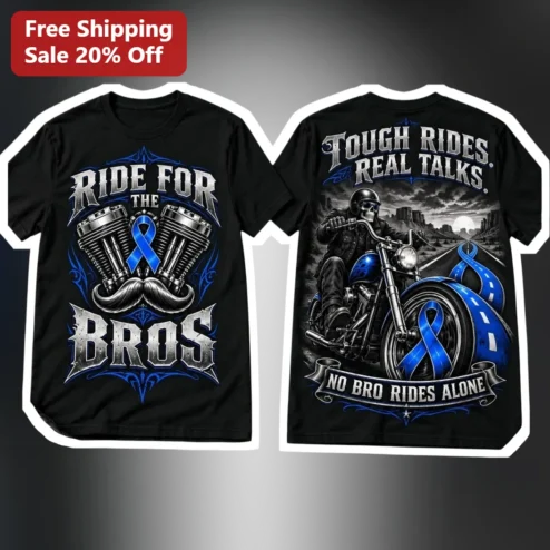 Ride For The Bros Tough Rides Real Talks No Bro Rides Alone Biker Brotherhood Awareness Tee