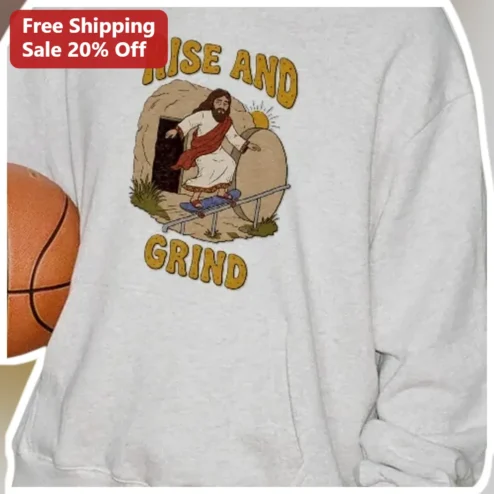 RISE AND GRIND Jesus Skateboarding Sweatshirt Funny Christian Gift