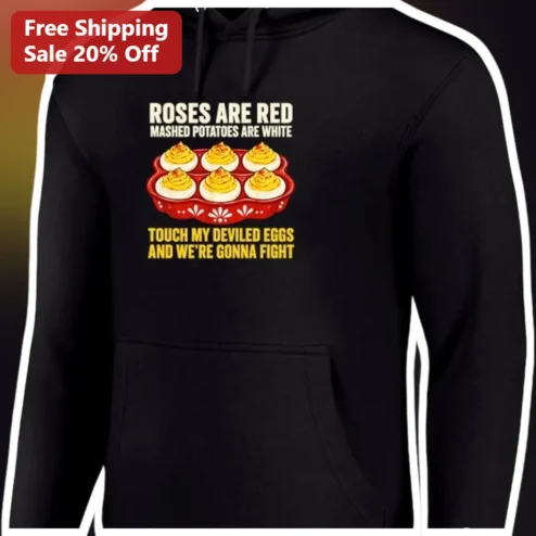 Roses Are Red Mashed Potatoes Are White Touch My Deviled Eggs Hoodie Funny Food Pun Gift