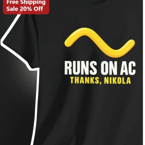 Runs On AC Nikola Tesla Graphic Tee Science Humor Shirt for Electricians and Engineers