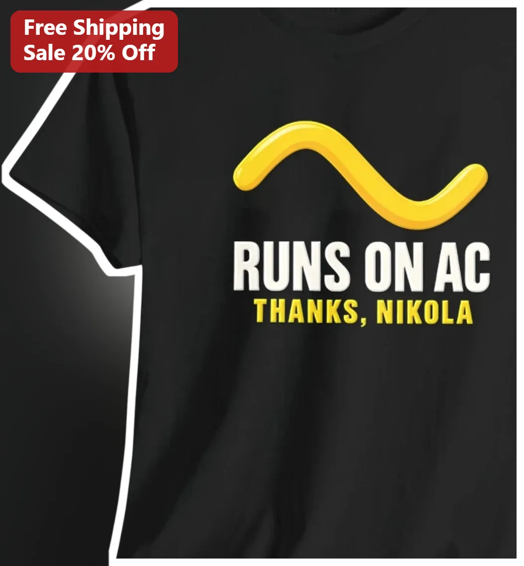 Runs On AC Nikola Tesla Graphic Tee Science Humor Shirt for Electricians and Engineers