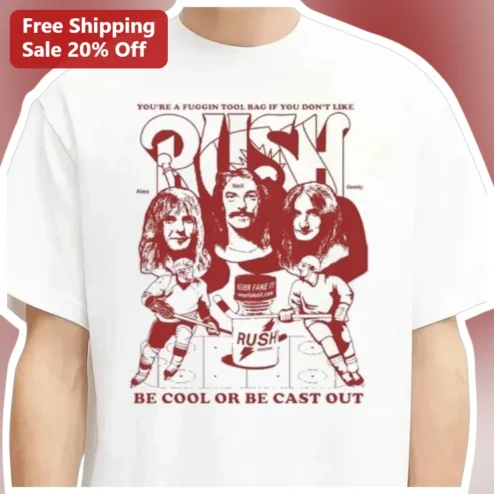Rush You're A Fuggin Tool Bag Be Cool Or Be Cast Out Graphic Tee
