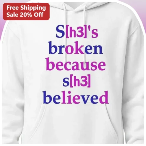 S[h3]'s Broken Because S[h3] Believed Math Joke Hoodie