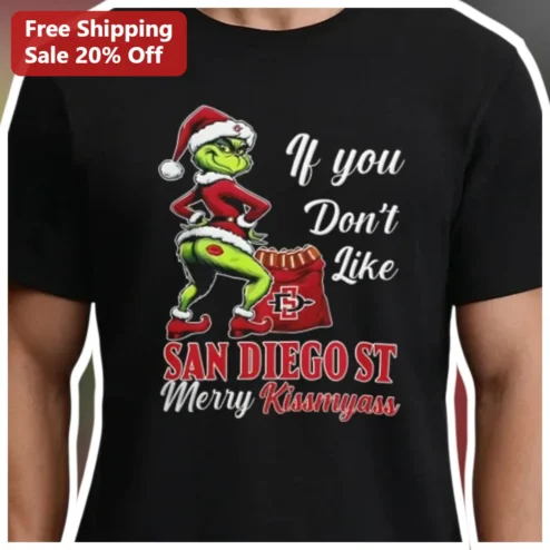 San Diego State Grinch Christmas Tee If You Don't Like SDSU Merry Kissmyass Funny Holiday Shirt