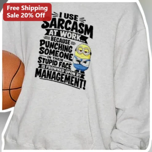 Sarcasm At Work Minion Sweatshirt Funny Office Humor Gift For Coworkers