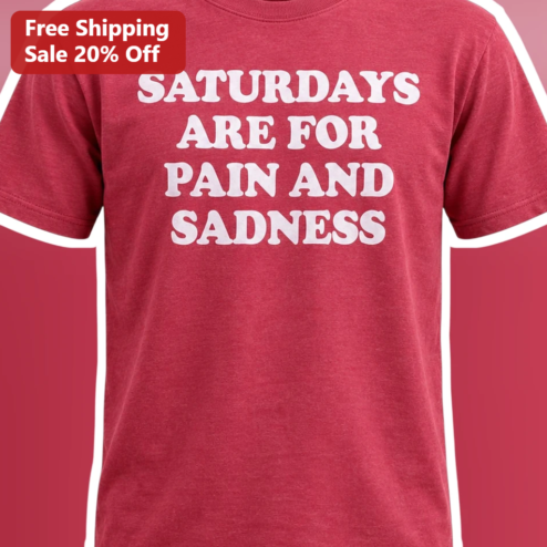 Saturdays Are For Pain And Sadness Funny Football Tee Gift for Nebraska Fans