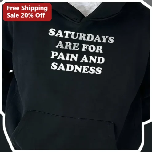 Saturdays Are For Pain And Sadness Hoodie Funny Football Fan Weekend Humor Gift