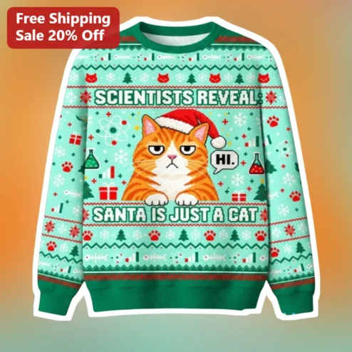 Scientists Reveal Santa Is Just A Cat Funny Christmas Sweatshirt Ugly Holiday Sweater Gift for Cat Lovers and Scientists