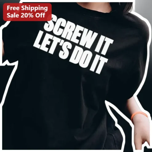 Screw It Let's Do It Tee Bold Typography Motivational Quote Shirt for Entrepreneurs