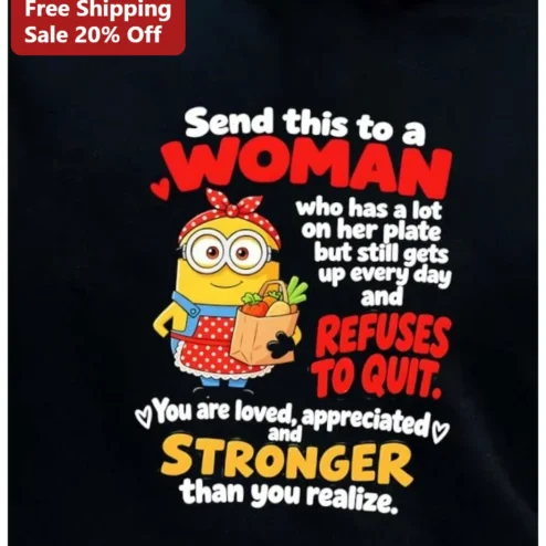 Send This To A Woman Who Has A Lot On Her Plate Refuses To Quit Minion Graphic Tee