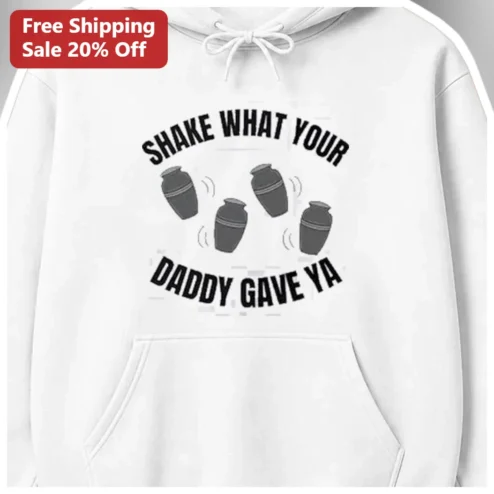 Shake What Your Daddy Gave Ya Hoodie Funny Lloyd Song Lyric TikTok Meme Gift available at our Chicago, Illinois warehouse