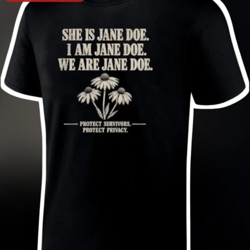 She Is Jane Doe I Am Jane Doe Protect Survivors Privacy Advocacy Tee