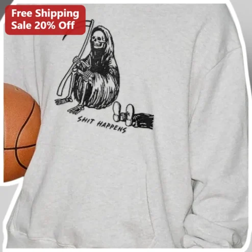 Shit Happens Grim Reaper Sweatshirt Dark Humor Streetwear Pullover available at our Chicago, Illinois warehouse