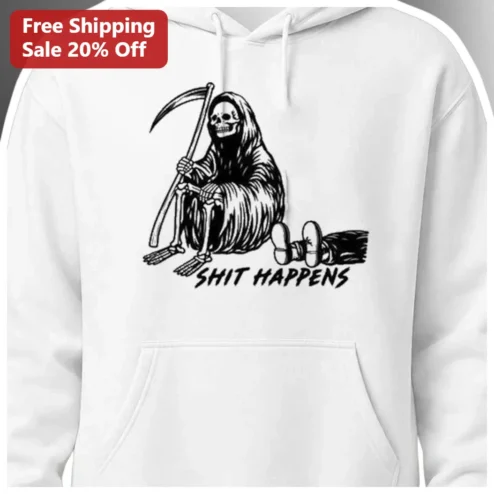 Shit Happens Hoodie Grim Reaper Dark Humor Streetwear available at our Chicago, Illinois warehouse