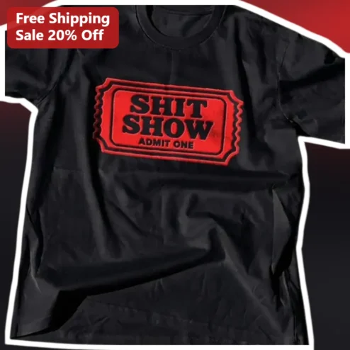 SHIT SHOW ADMIT One Tee Funny Adult Humor Stand Up Comedy Graphic Shirt