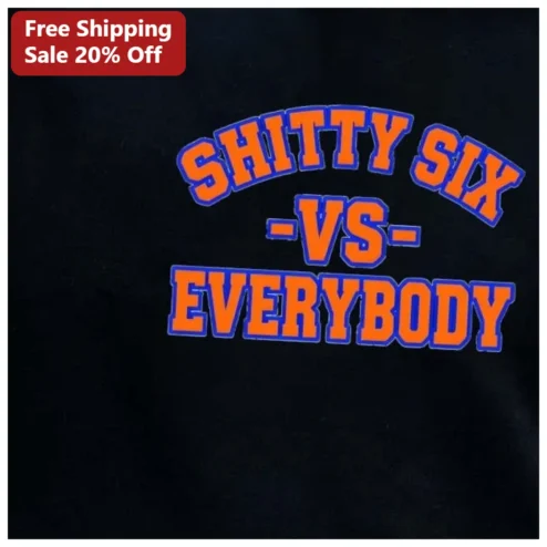 SHITTY SIX -VS- EVERYBODY Funny Varsity Style Graphic Tee for Music Fans