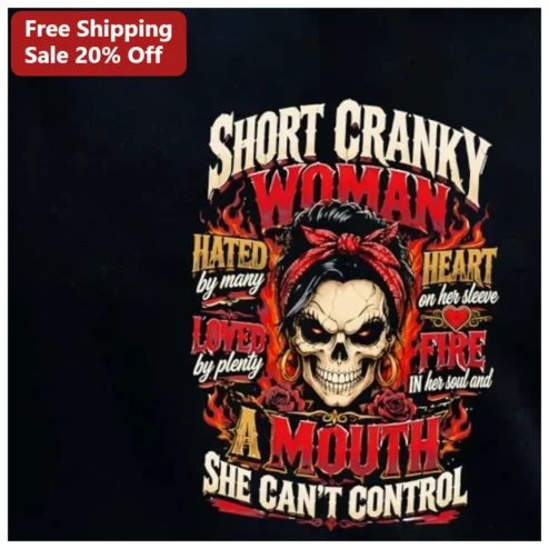 Short Cranky Woman Hated by Many Loved by Plenty Sassy Attitude Graphic Tee for Women