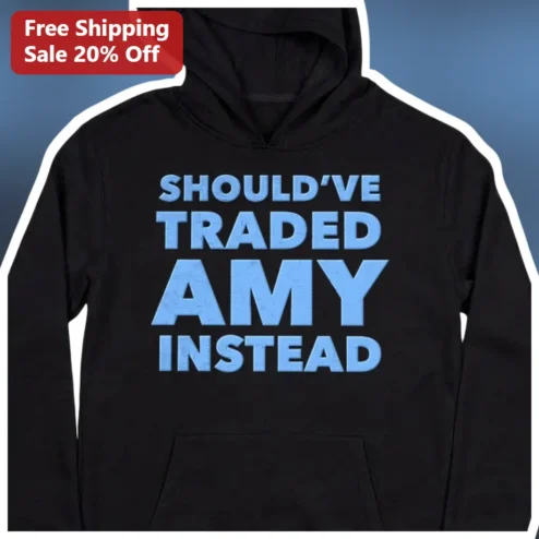 SHOULD'VE TRADED AMY INSTEAD Hoodie Funny Stock Market Humor Graphic Pullover for Men