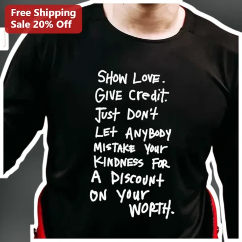 Show Love Give Credit Self Worth Quote Tee Kindness Boundary Inspirational Shirt