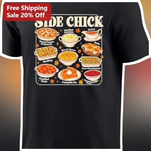 Side Chick Tee Funny Thanksgiving Side Dish Graphic Shirt for Women